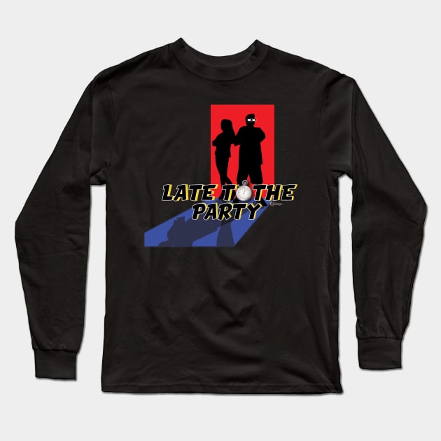 The Party Don't Start.... Long Sleeve T-Shirt by LateToTheParty